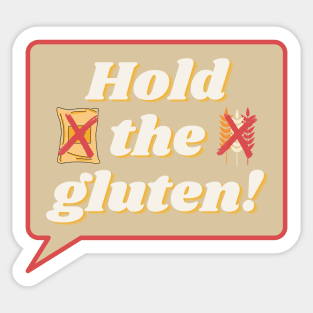 Hold The Gluten! Sticker